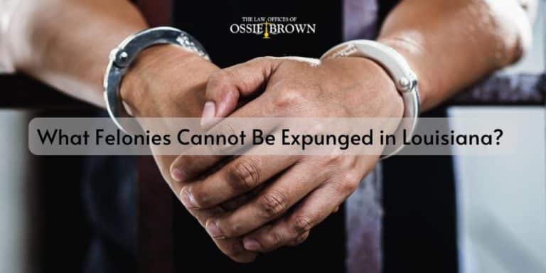 what-felonies-cannot-be-expunged-in-louisiana-ossie-brown