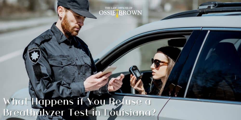 What Happens if You Refuse a Breathalyzer Test in Louisiana